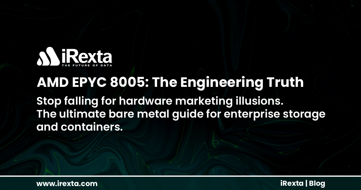 Dark-themed image with iRexta logo and tagline 'The Future of Data.' Text: 'AMD EPYC 8005: The Engineering Truth. Stop falling for hardware marketing illusions. The ultimate bare metal guide for enterprise storage and containers.' Website link: www.irexta.com, and 'iRexta | Blog' at the bottom.